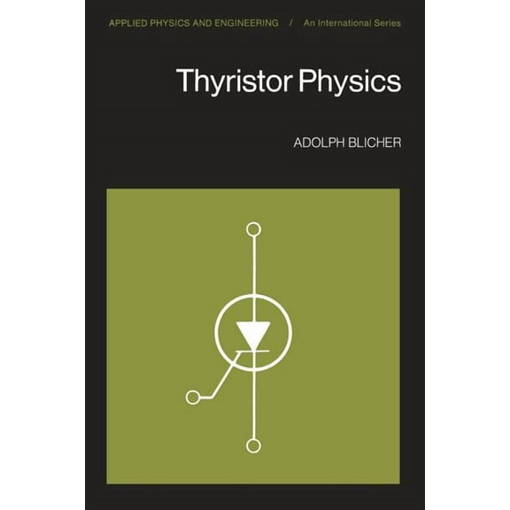 Applied Physics and Engineering Thyristor Physics, Book 12, (Paperback)
