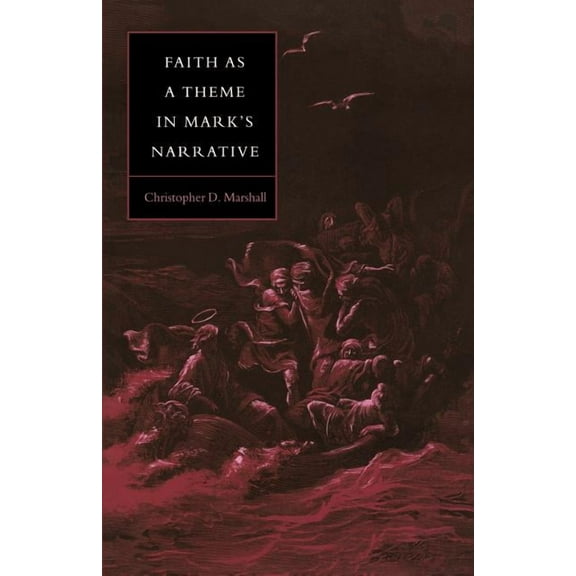 Society for New Testament Studies Monogr Faith as a Theme in Mark's Narrative, Book 64, (Paperback)