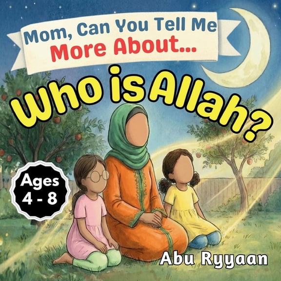 5 Pillars of Islam Story Books for Child Mom, Can You Tell Me More About... Who is Allah?: A Children's Picture Book about the Names of Allah, Tawheed, and Findi, Book 1, (Paperback)