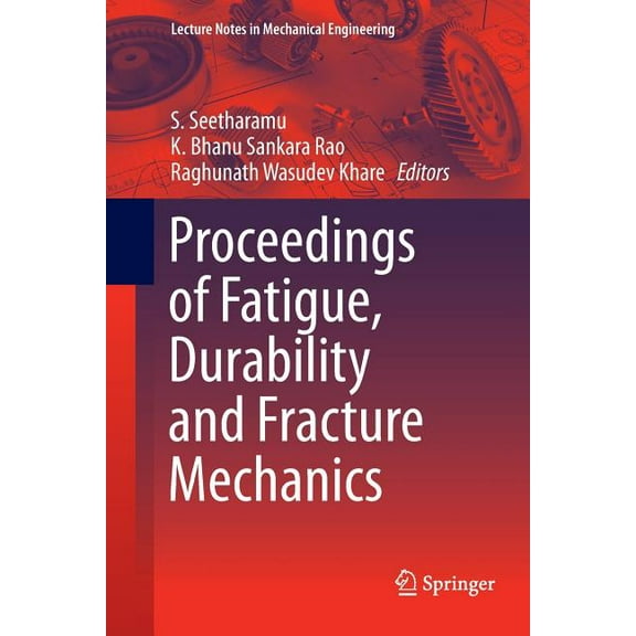Lecture Notes in Mechanical Engineering Proceedings of Fatigue, Durability and Fracture Mechanics, (Paperback)