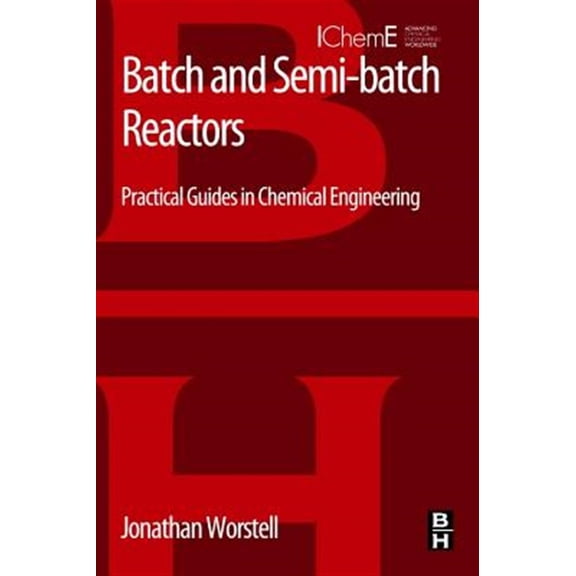 Pre-Owned Batch and Semi-Batch Reactors: Practical Guides in Chemical Engineering, (Paperback)