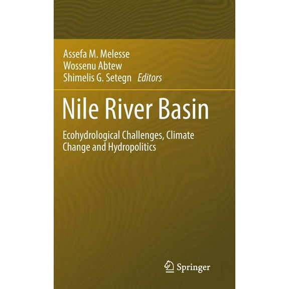 Nile River Basin: Ecohydrological Challenges, Climate Change and Hydropolitics, (Hardcover)