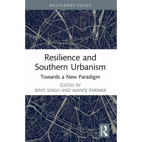 Urban Futures Resilience and Southern Urbanism: Towards a New Paradigm, (Paperback)