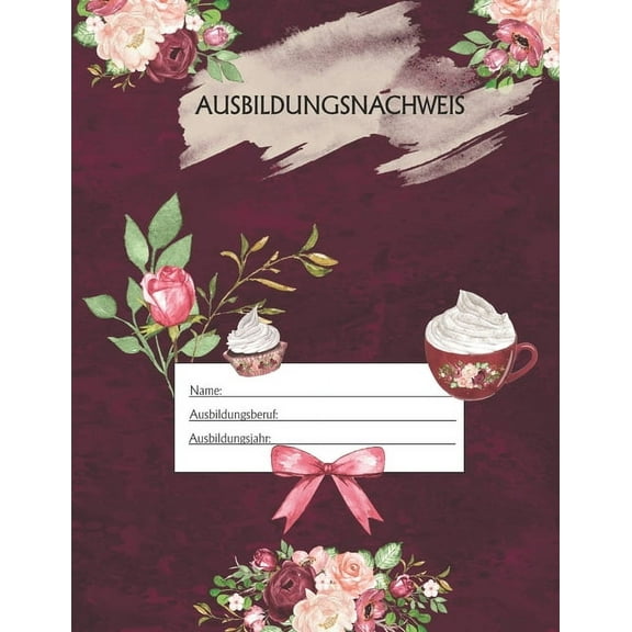 Ausbildungsnachweis: Berichtsheft Ausbildung / Ausbildungsnachweisheft täglich/wöchentlich / ausreichend für 1 Lehrjahr / 1Woche je Seite/ Montag bis Sonntag / Motiv Romantik (Paperback)