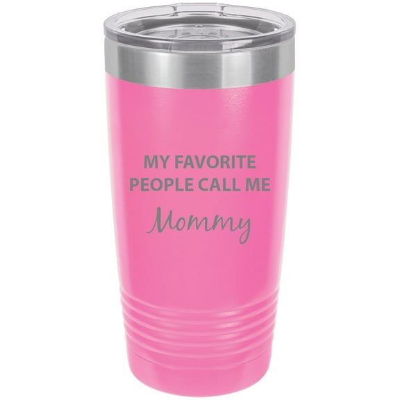 My Favorite People Call Me Mommy Stainless Steel Engraved Insulated Tumbler 20 Oz Travel Coffee Mug, Pink