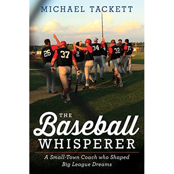 Pre-Owned The Baseball Whisperer: A Small-Town Coach Who Shaped Big League Dreams, (Hardcover)