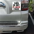 thumbnail image 2 of DistinctInk Custom Bumper Sticker - 4" x 4" Decorative Decal - White Background - This is My POKER Face, 2 of 2