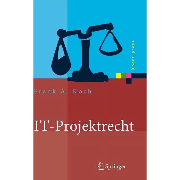 Xpert.Press It-Projektrecht: Vertragliche Gestaltung Und Steuerung Von It-Projekten, Best Practices, Haftung Der Geschäftsleitung, (Hardcover)