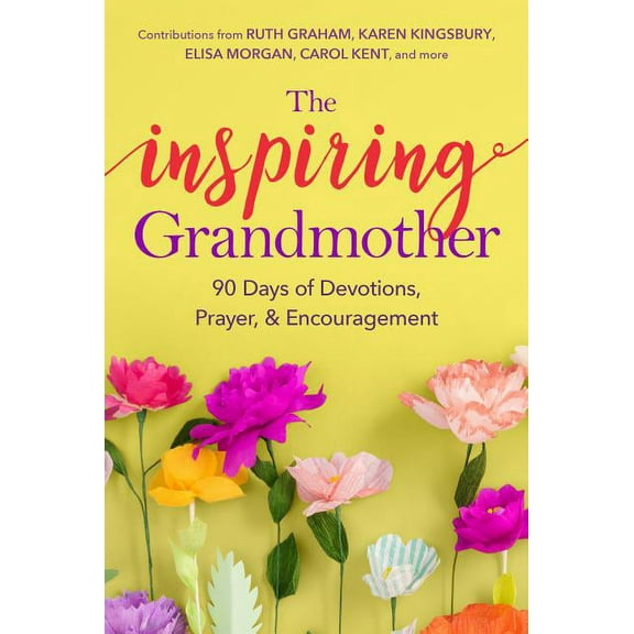The Inspiring Grandmother : 90 Days of Devotions, Prayer & Encouragement (Paperback)