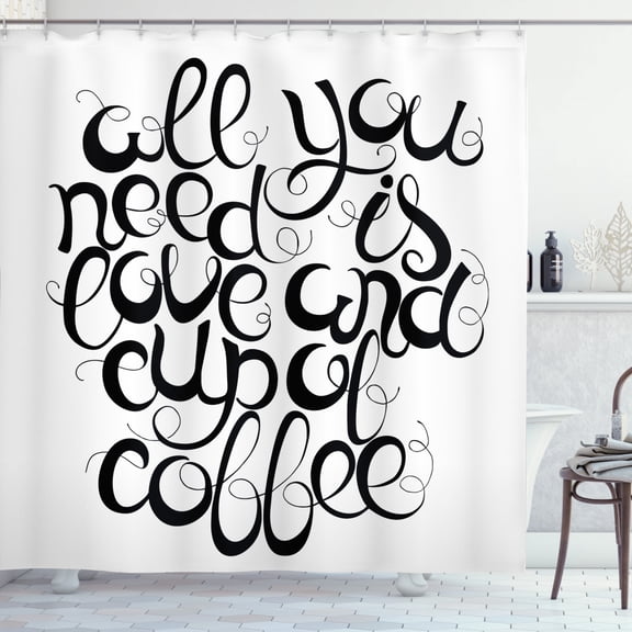 All You Need Is Love Shower Curtain, All You Need is Love and a Cup of Coffee Lettering Words, Fabric Bathroom Set with Hooks, 69W X 75L Inches Long, Black and White, by Ambesonne