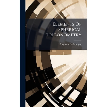Elements Of Spherical Trigonometry, (Hardcover)