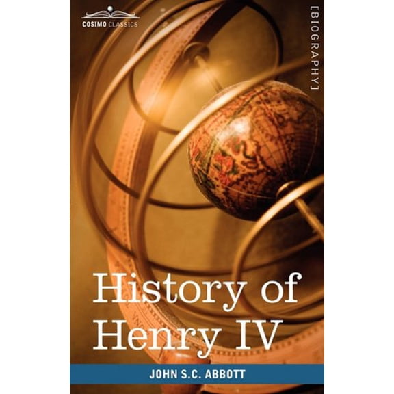 History of Henry IV, King of France and Navarre: Makers of History (Paperback)