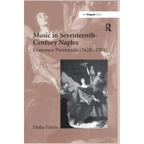 Music in Seventeenth-Century Naples: Francesco Provenzale (1624-1704), (Paperback)