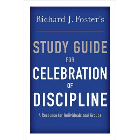 Richard J. Foster's Study Guide for "Celebration of Discipline