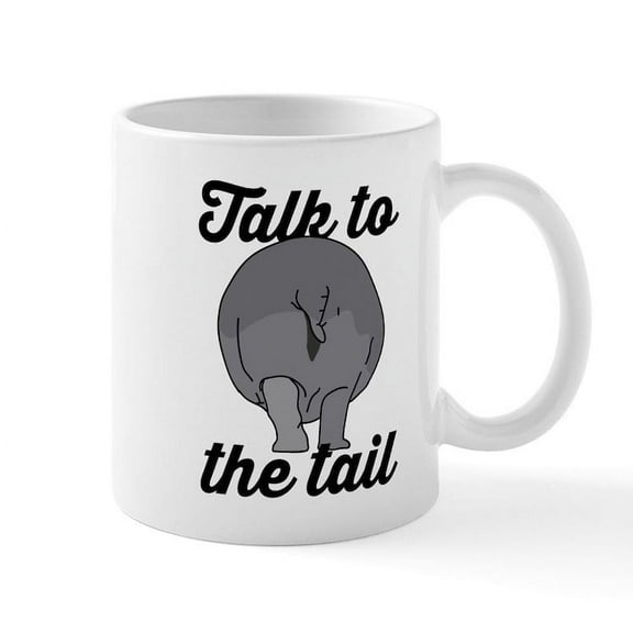 CafePress - Talk To The Tail - 11 oz Ceramic Mug - Novelty Coffee Tea Cup
