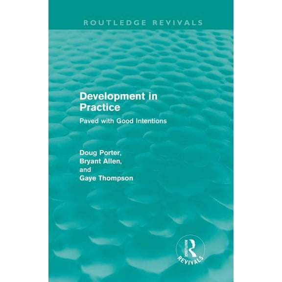 Routledge Revivals Development in Practice (Routledge Revivals): Paved with good intentions, (Hardcover)