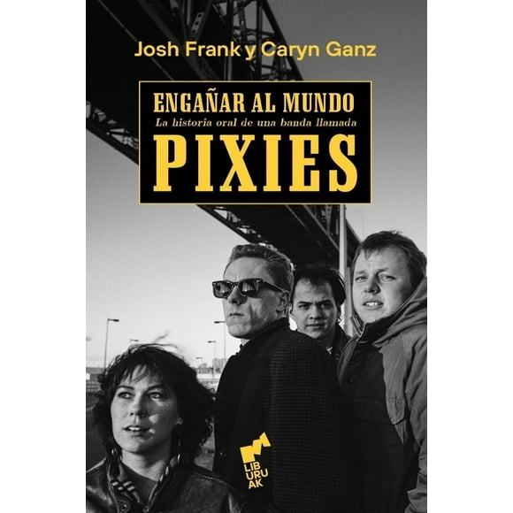 Una Historia Oral De Una Banda Llamada Pixies