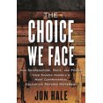 thumbnail image 1 of The Choice We Face: How Segregation, Race, and Power Have Shaped Americas Most Controversial Education Reform Movement, 1 of 1