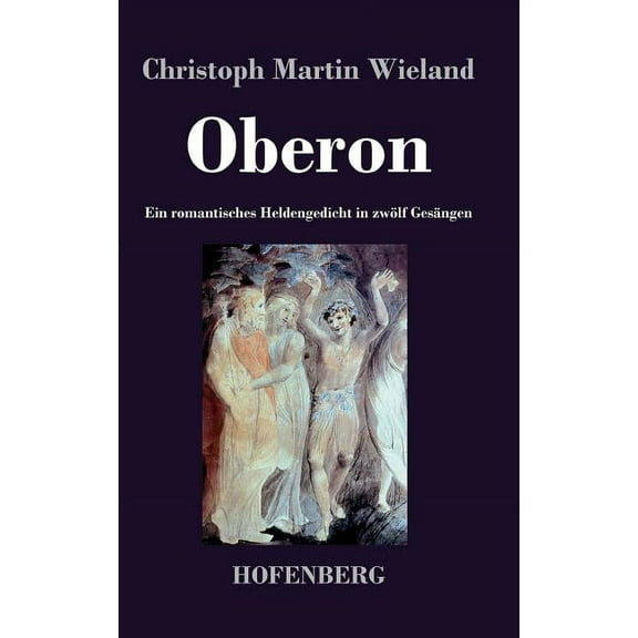 Oberon : Ein romantisches Heldengedicht in zwölf Gesängen (Hardcover)
