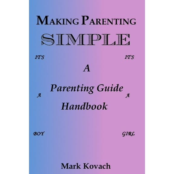 Making Parenting Simple : A Parenting Guide Handbook (Paperback)