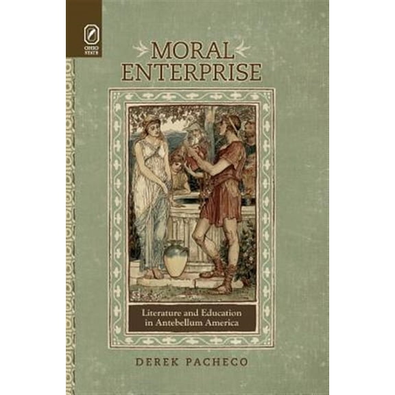 Pre-Owned Moral Enterprise : Literature and Education in Antebellum America (Paperback)