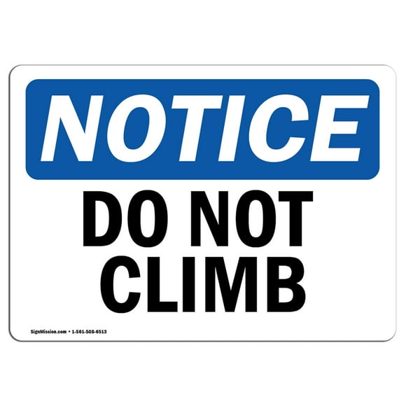 OSHA Notice Sign - Do Not Climb | Aluminum Sign | Protect Your Business, Construction Site, Warehouse & Shop Area | Made In The Usa