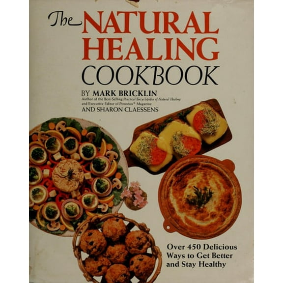 Pre-Owned The Natural Healing Cookbook: Over 450 Delicious Ways to Get Better and Stay Healthy Paperback