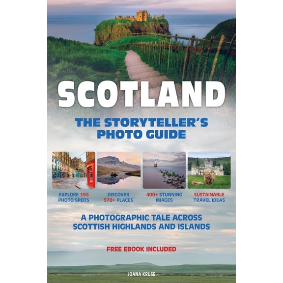 Storyteller's Photo Guides SCOTLAND - The Storyteller's Photo Guide: A Photographic Tale Across Scottish Highlands And Islands, Book 1, (Paperback)