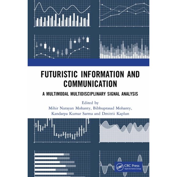 Futuristic Information and Communication: A Multimodal Multidisciplinary Signal Analysis, (Hardcover)