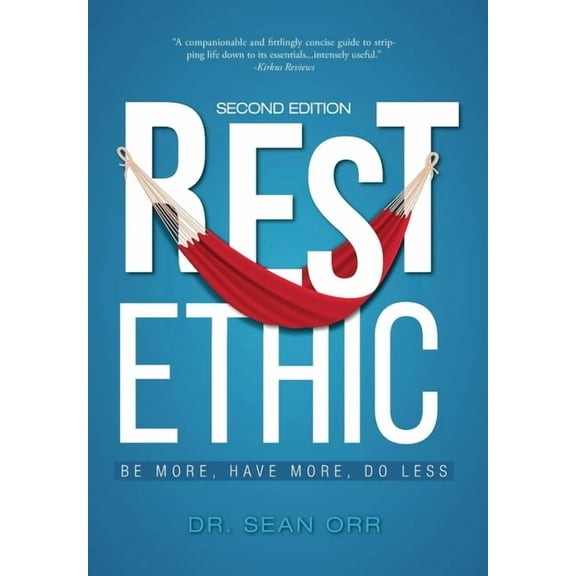 Rest Ethic : Be More, Have More, Do Less