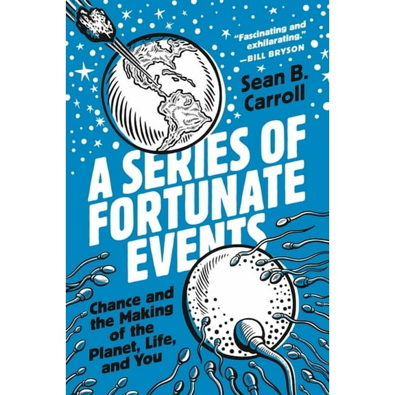 A Series of Fortunate Events: Chance and the Making of the Planet, Life, and You, (Hardcover)