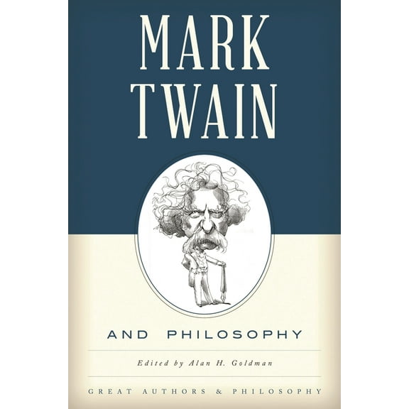Great Authors and Philosophy Mark Twain and Philosophy, (Paperback)
