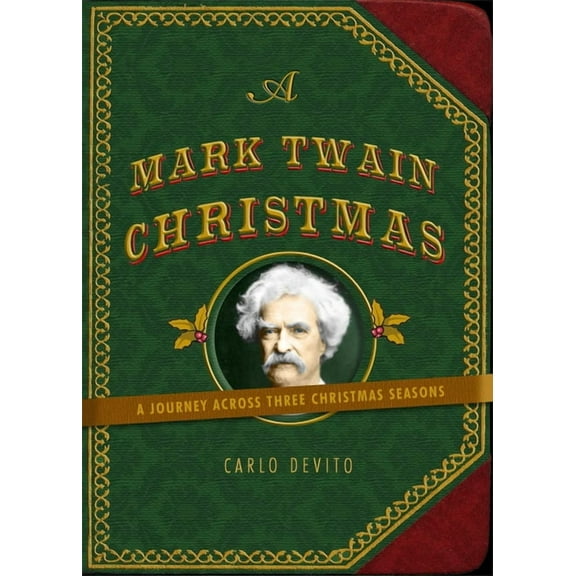 A Mark Twain Christmas: A Journey Across Three Christmas Seasons, (Hardcover)