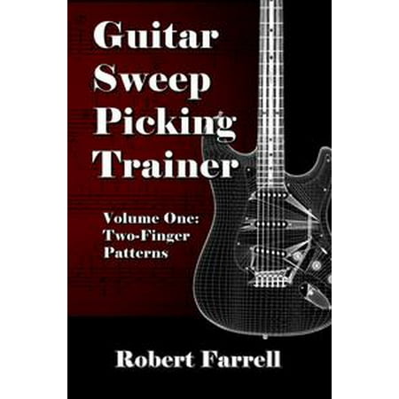 - Guitar Sweep Picking Trainer: Volume One: Two-Finger Patterns - eBook