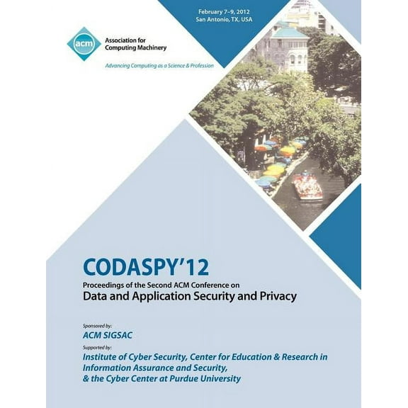 CODASPY 12 Proceedings of the Second ACM Conference on Data and Application Security and Privacy (Paperback)