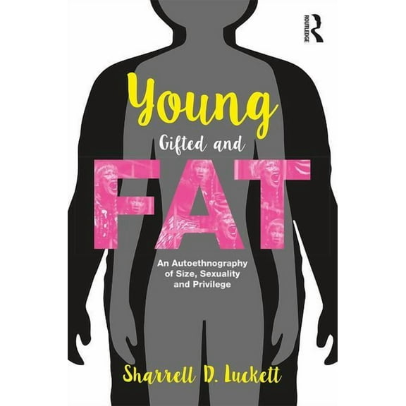 Writing Lives: Ethnographic Narratives YoungGiftedandFat: An Autoethnography of Size, Sexuality, and Privilege, (Paperback)