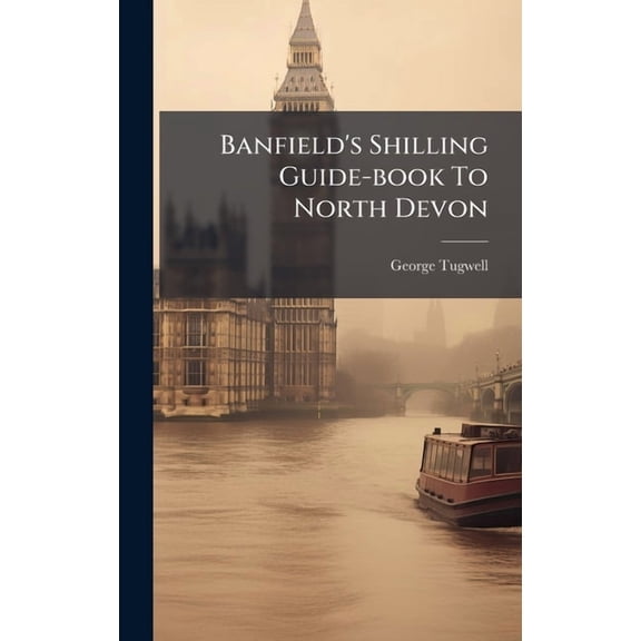 Banfield's Shilling Guide-book To North Devon, (Hardcover)