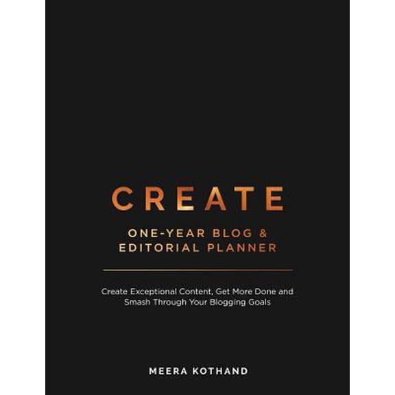 Pre-Owned Create Blog and Editorial Planner: Create Exceptional Content, Get More Done and Smash Through Your Blogging Goals (Paperback)