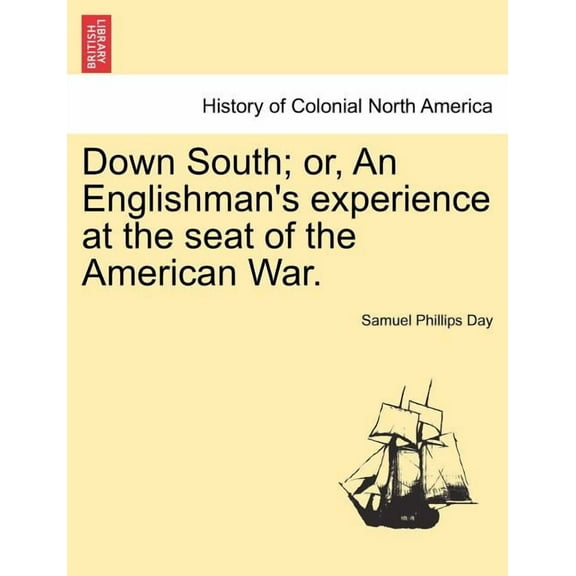 Down South; Or, an Englishman's Experience at the Seat of the American War. Vol. II., (Paperback)