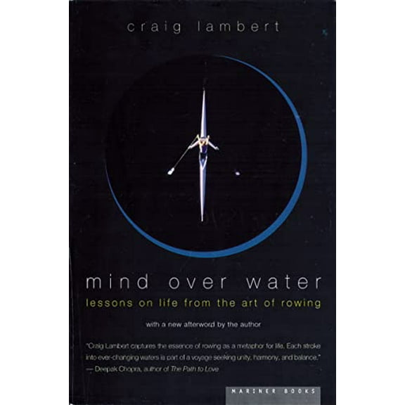 Pre-Owned Mind Over Water: Lessons on Life from the Art of Rowing (Paperback) 0618001840 9780618001842