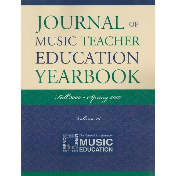 Journal of Music Teacher Education Yearb Journal of Music Teacher Education Yearbook: Fall 2006-Spring 2007, Volume 16, Book 16, (Paperback)