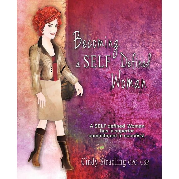Becoming a Self Defined Woman: A Self Defined Woman Has a Superior Commitment to Success! (Paperback)
