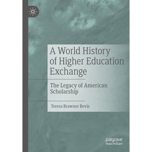 A World History of Higher Education Exchange: The Legacy of American Scholarship, (Paperback)