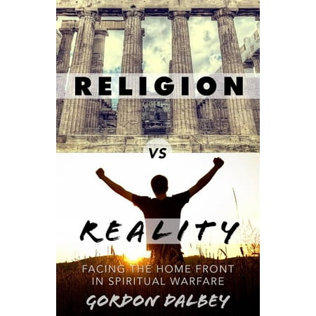 Religion vs. Reality : Facing the Home Front in Spiritual