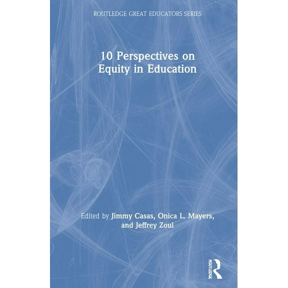 Routledge Great Educators 10 Perspectives on Equity in Education, (Hardcover)