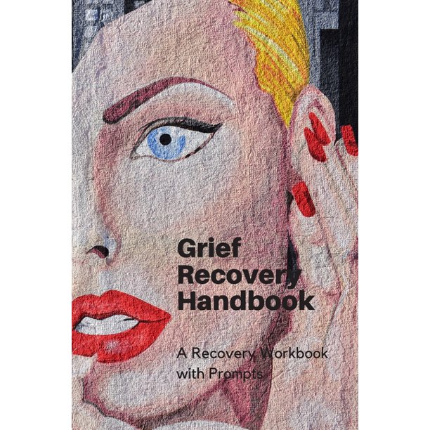 Grief Recovery Handbook A Recovery Workbook with Prompts (Paperback