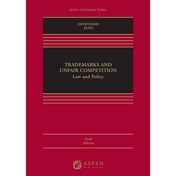 Pre-Owned Trademarks and Unfair Competition: Law and Policy [Connected Ebook] (Aspen Casebook Series), 9781543847451, 1543847455, Hardcover, 6 edition
