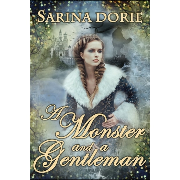 The Chronicles of Forget-Me-Not Forest A Monster and a Gentleman: An Enchanted Fairy Tale, Book 2, (Paperback)