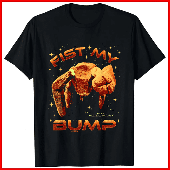 Project Hail Mary Fist My Bump Rocky The Alien Poster Graphic Unisex T-shirt V18984, up to size 5XL