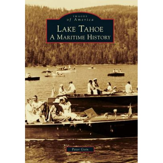 Pre-Owned Lake Tahoe: A Maritime History (Paperback) 0738589128 9780738589121